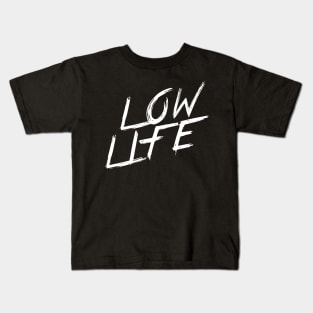 LOW LIFE | QUOTE | GRAFITTI STYLE Kids T-Shirt